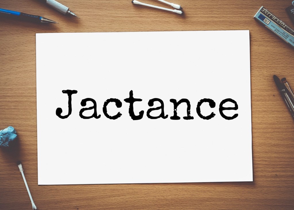 Jactance – Le Mot du mois&nbsp;#6