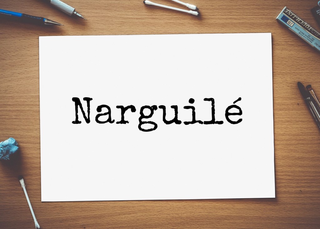 Narguilé – Le Mot du Mois&nbsp;#10
