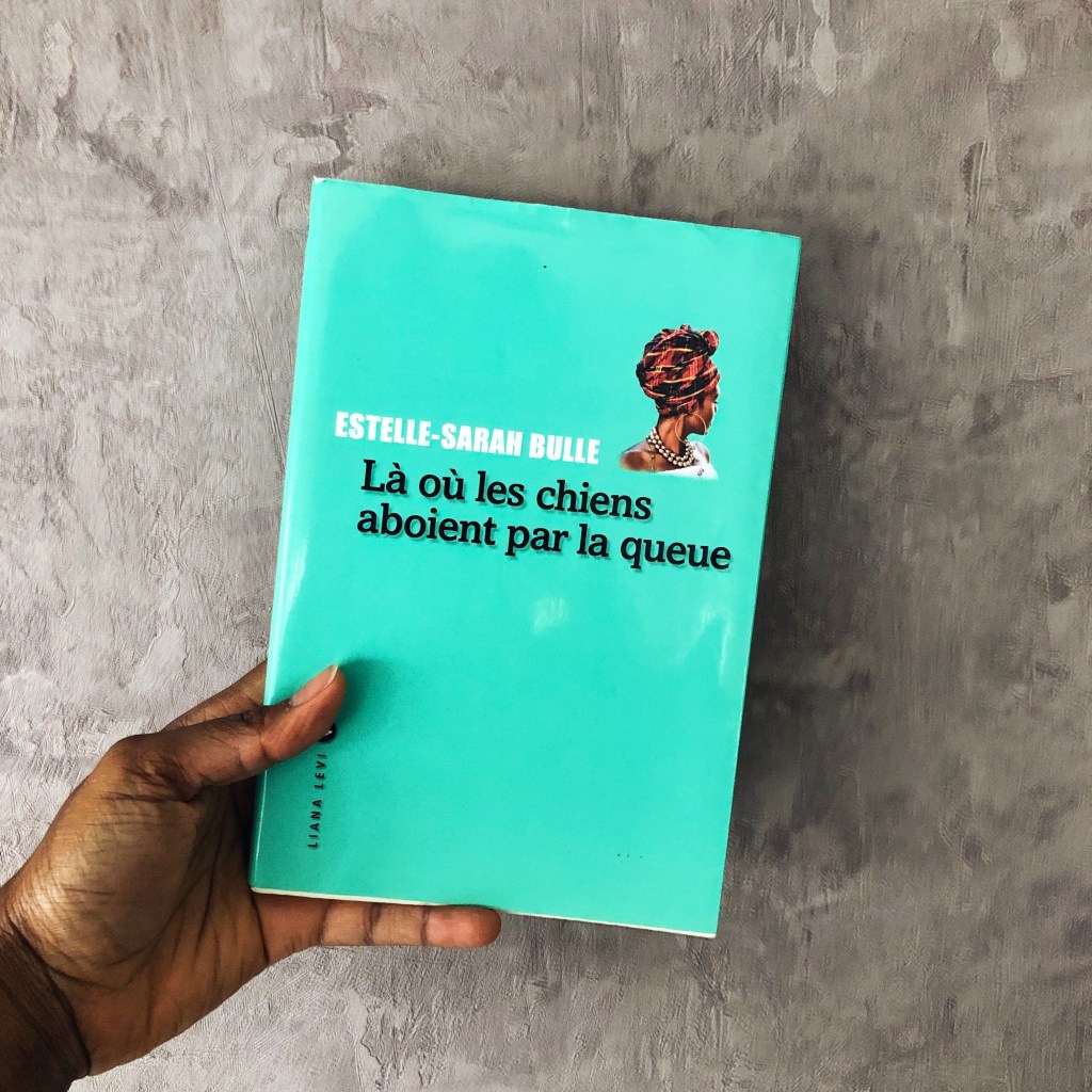 Là où les chiens aboient par la queue – Estelle-Sarah&nbsp;Bulle