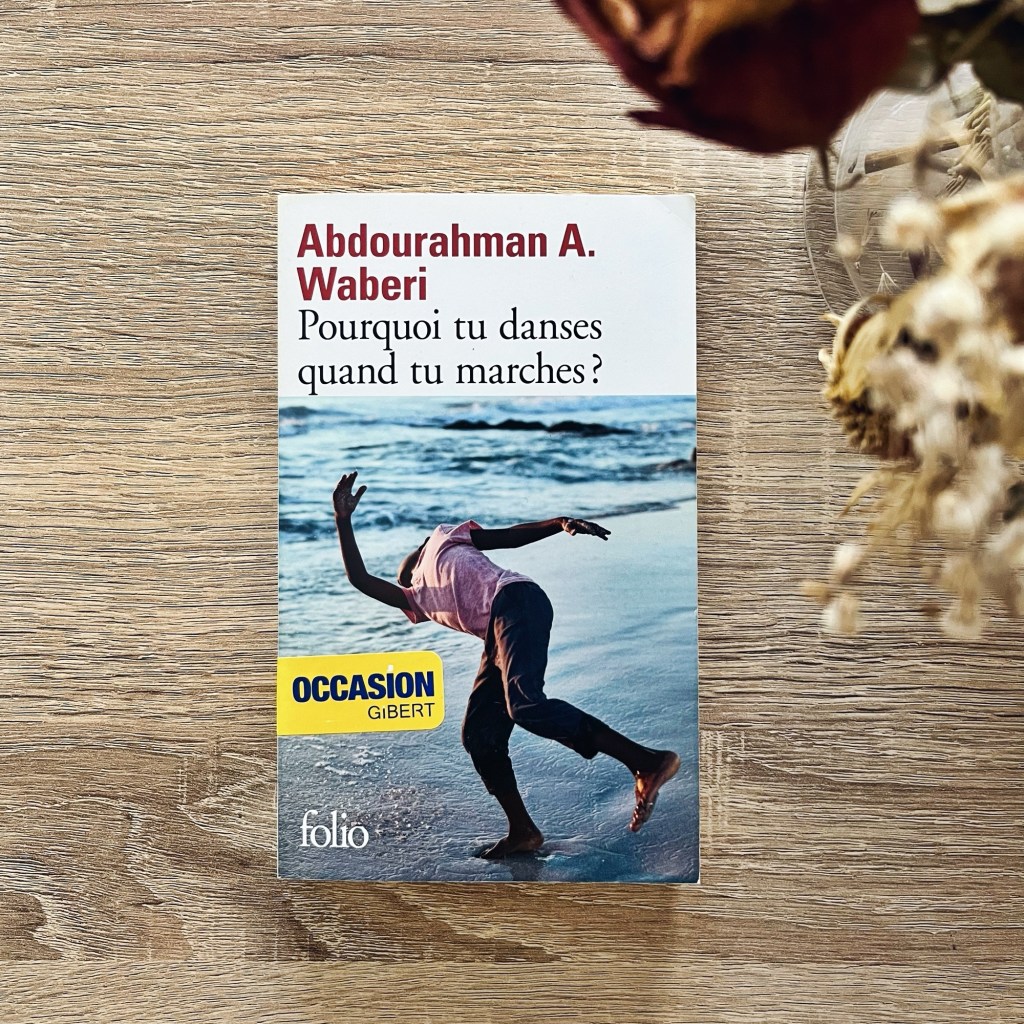 Pourquoi tu danses quand tu marches – Abdourahman A.&nbsp;Waberi